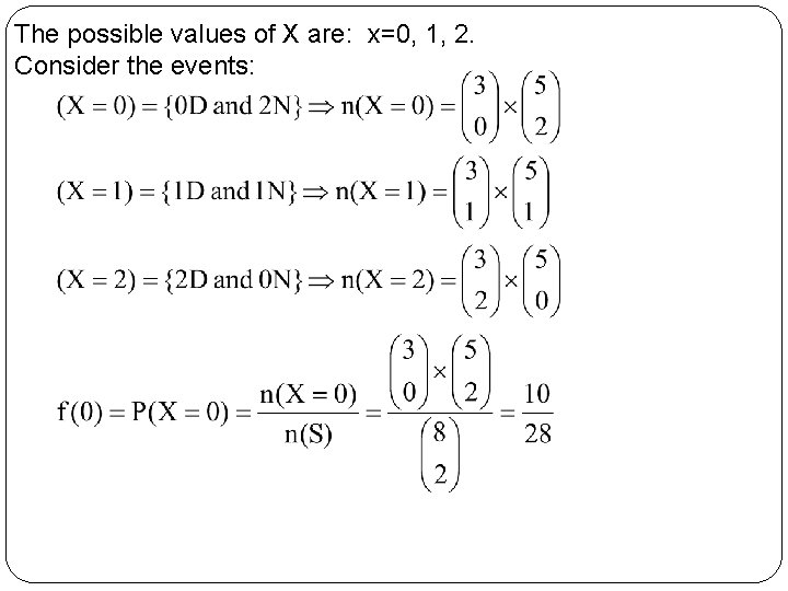 The possible values of X are: x=0, 1, 2. Consider the events: 