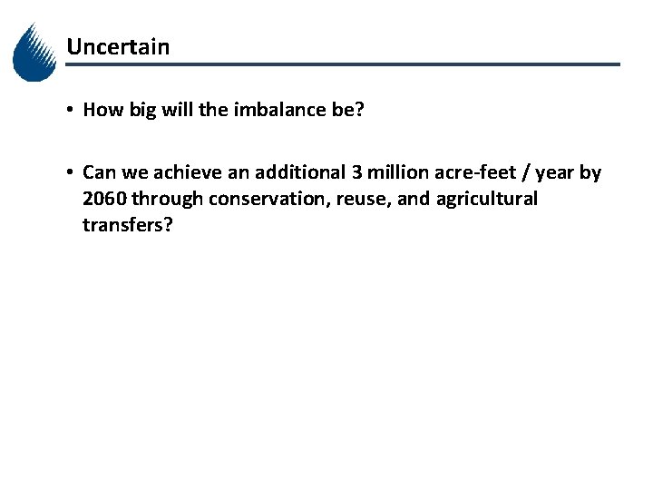 Uncertain • How big will the imbalance be? • Can we achieve an additional
