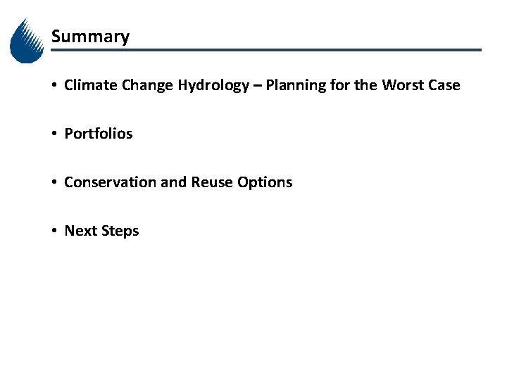 Summary • Climate Change Hydrology – Planning for the Worst Case • Portfolios •