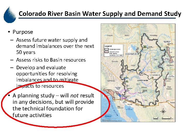 Colorado River Basin Water Supply and Demand Study • Purpose – Assess future water