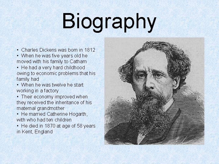 Biography • Charles Dickens was born in 1812 • When he was five years