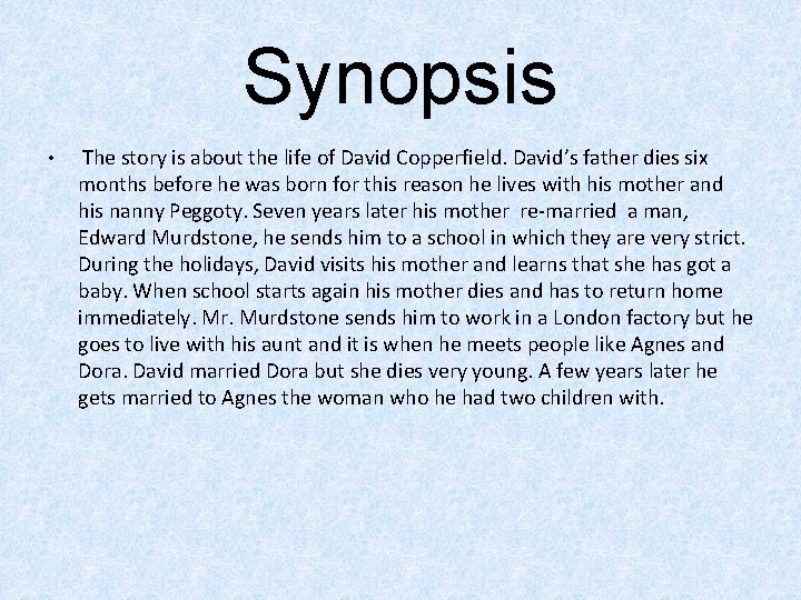 Synopsis • The story is about the life of David Copperfield. David’s father dies