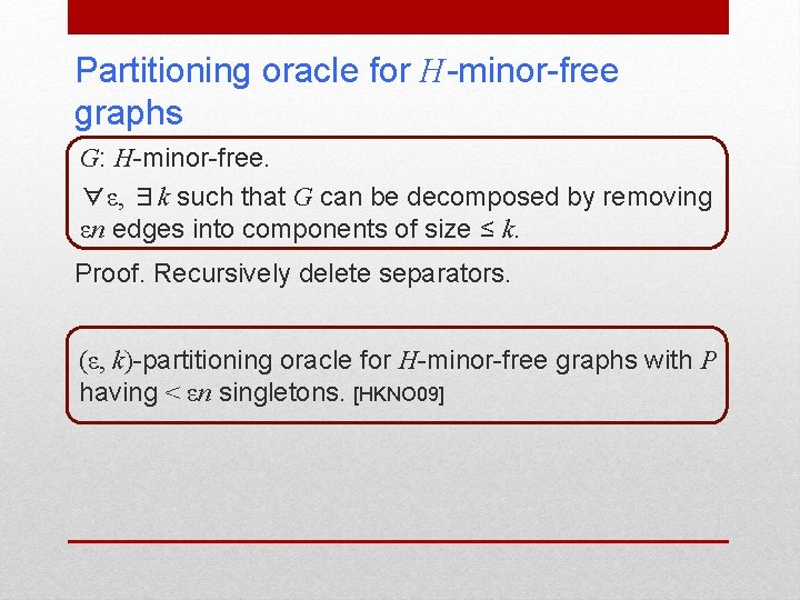 Partitioning oracle for H-minor-free graphs G: H-minor-free. ∀ε, ∃k such that G can be