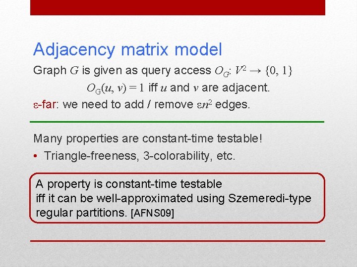 Adjacency matrix model Graph G is given as query access OG: V 2 →