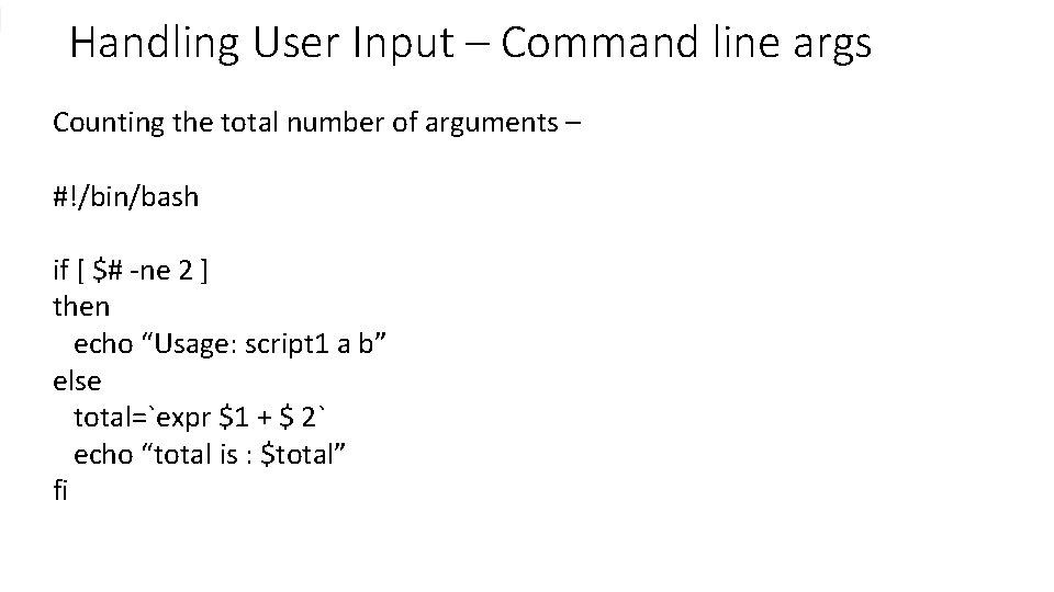 Handling User Input – Command line args Counting the total number of arguments –