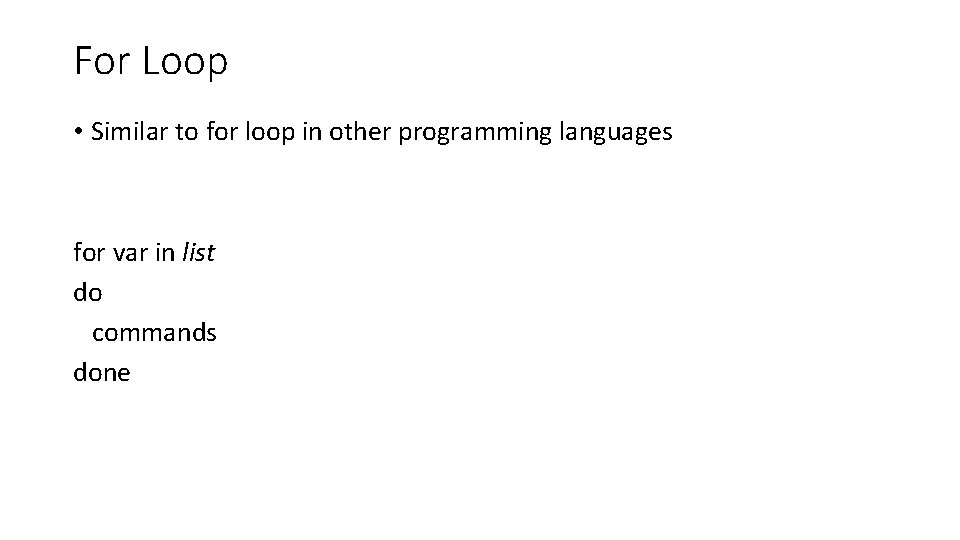 For Loop • Similar to for loop in other programming languages for var in