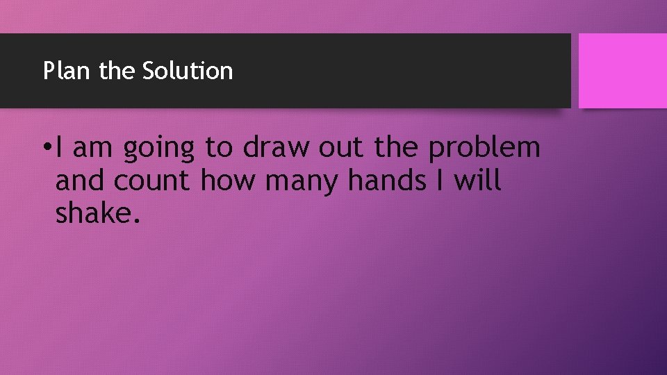 Plan the Solution • I am going to draw out the problem and count Plan the Solution • I am going to draw out the problem and count