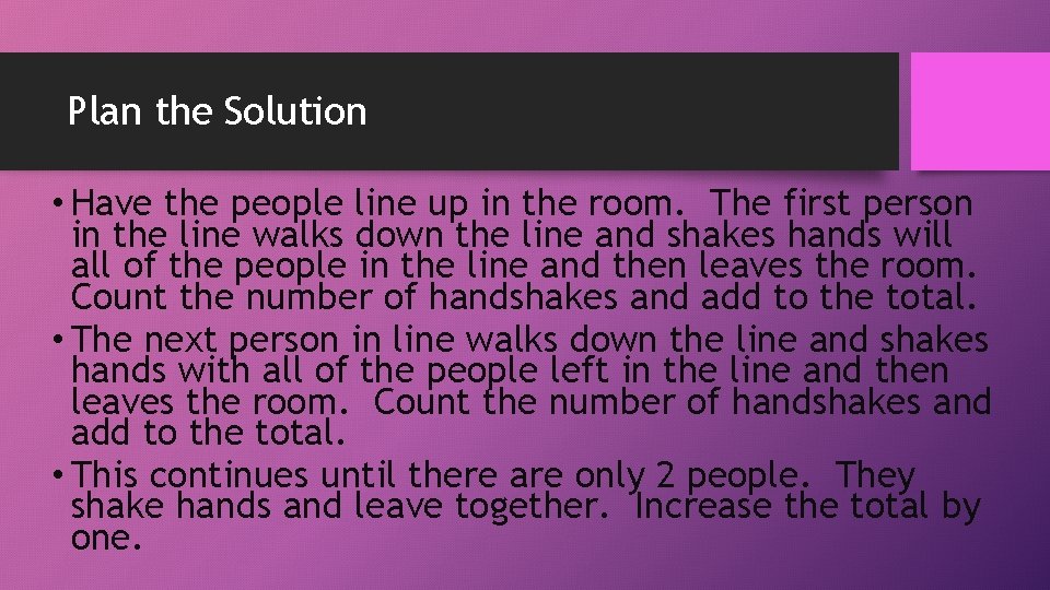 Plan the Solution • Have the people line up in the room. The first Plan the Solution • Have the people line up in the room. The first