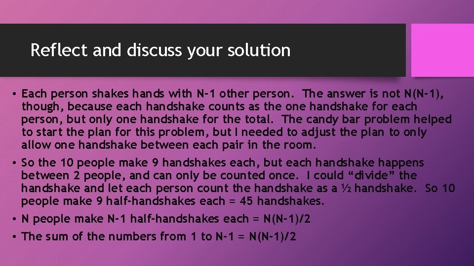 Reflect and discuss your solution • Each person shakes hands with N-1 other person. Reflect and discuss your solution • Each person shakes hands with N-1 other person.