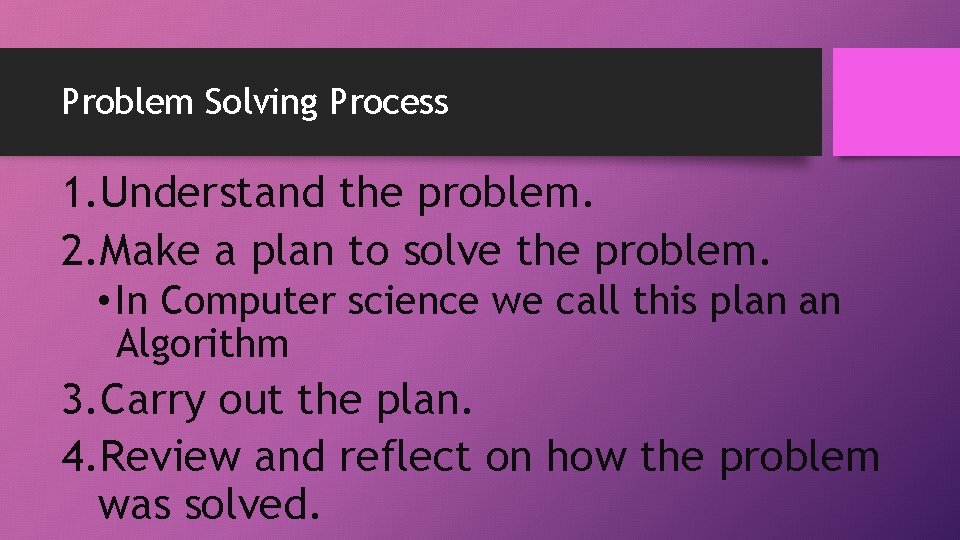 Problem Solving Process 1. Understand the problem. 2. Make a plan to solve the Problem Solving Process 1. Understand the problem. 2. Make a plan to solve the