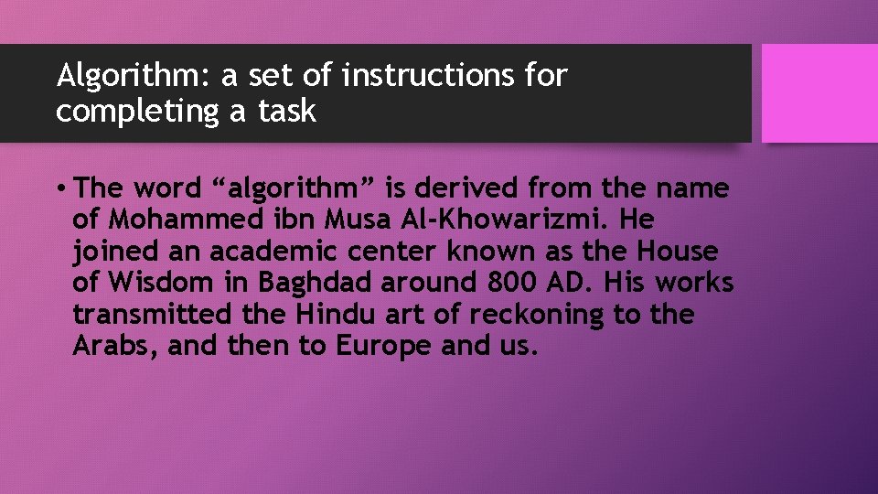 Algorithm: a set of instructions for completing a task • The word “algorithm” is Algorithm: a set of instructions for completing a task • The word “algorithm” is