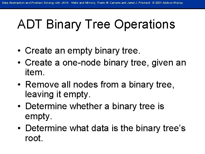 Data Abstraction and Problem Solving with JAVA Walls and Mirrors; Frank M. Carrano and