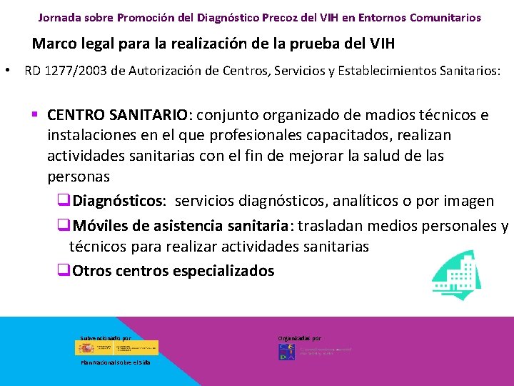 Jornada sobre Promoción del Diagnóstico Precoz del VIH en Entornos Comunitarios Marco legal para