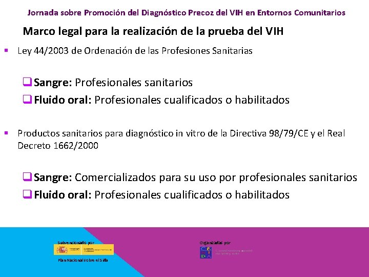 Jornada sobre Promoción del Diagnóstico Precoz del VIH en Entornos Comunitarios Marco legal para