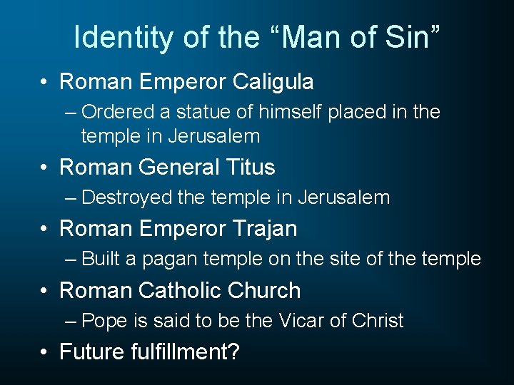 Identity of the “Man of Sin” • Roman Emperor Caligula – Ordered a statue