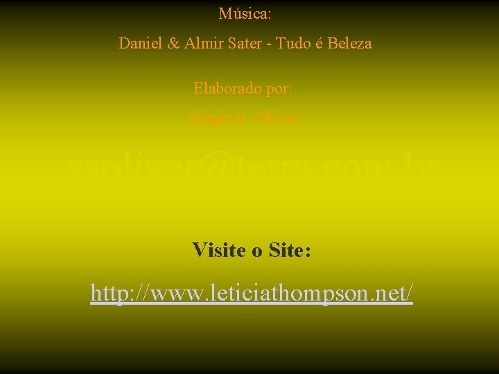 Música: Daniel & Almir Sater - Tudo é Beleza Elaborado por: Sérgio S. Oliver