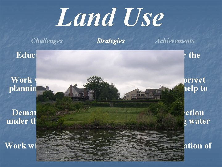 Land Use Challenges Strategies Achievements Educate citizens regarding their rights under the public trust