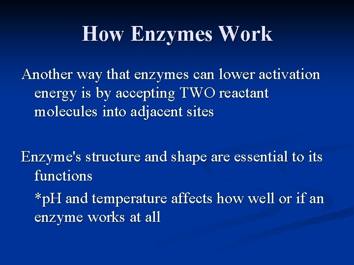 How Enzymes Work Another way that enzymes can lower activation energy is by accepting