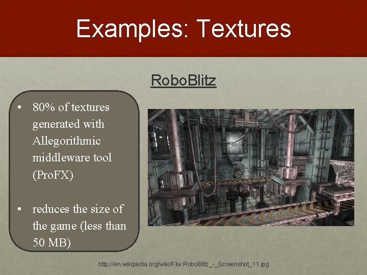 Examples: Textures Robo. Blitz • 80% of textures generated with Allegorithmic middleware tool (Pro.