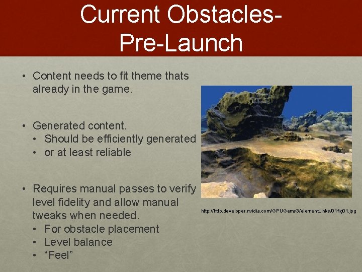 Current Obstacles. Pre-Launch • Content needs to fit theme thats already in the game.