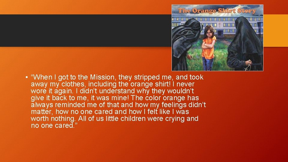  • “When I got to the Mission, they stripped me, and took away