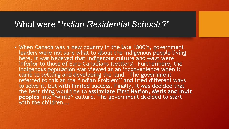 What were “Indian Residential Schools? ” • When Canada was a new country in