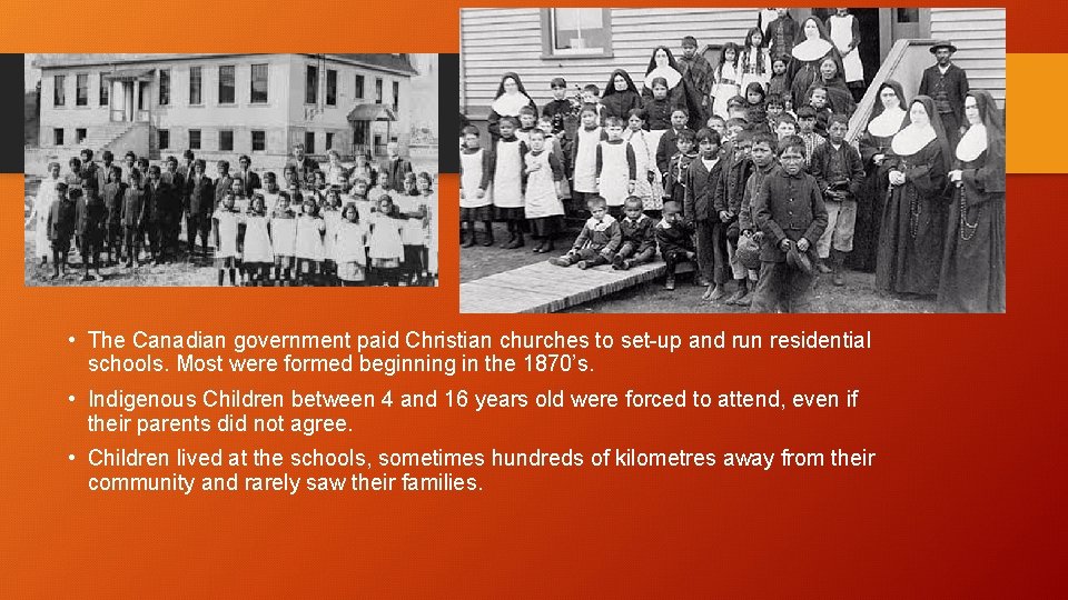  • The Canadian government paid Christian churches to set-up and run residential schools.