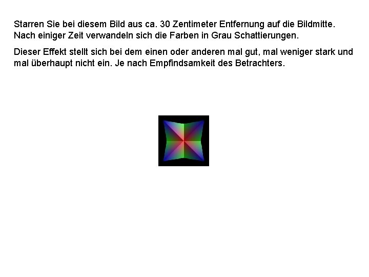 Starren Sie bei diesem Bild aus ca. 30 Zentimeter Entfernung auf die Bildmitte. Nach