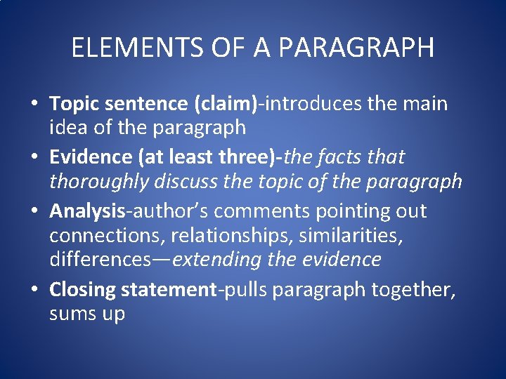 ELEMENTS OF A PARAGRAPH • Topic sentence (claim)-introduces the main idea of the paragraph