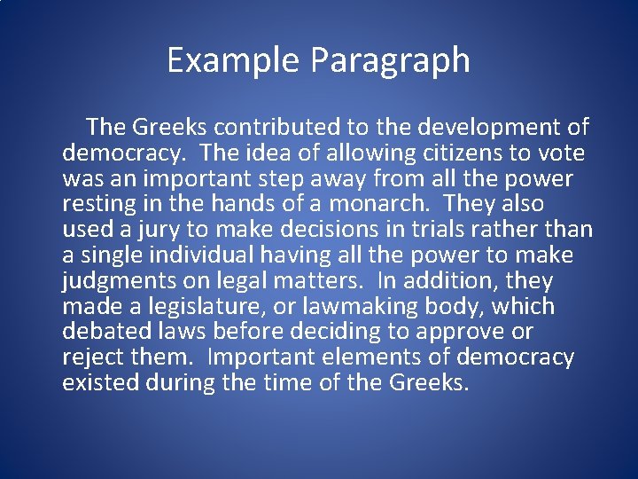 Example Paragraph The Greeks contributed to the development of democracy. The idea of allowing