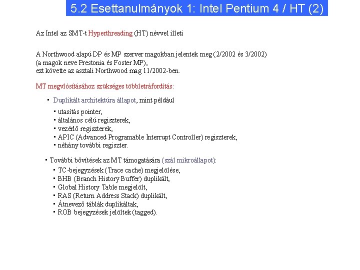 5. 2 Esettanulmányok 1: Intel Pentium 4 / HT (2) Az Intel az SMT-t