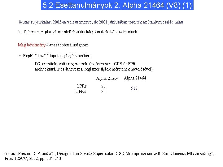 5. 2 Esettanulmányok 2: Alpha 21464 (V 8) (1) 8 -utas superskalár, 2003 -ra