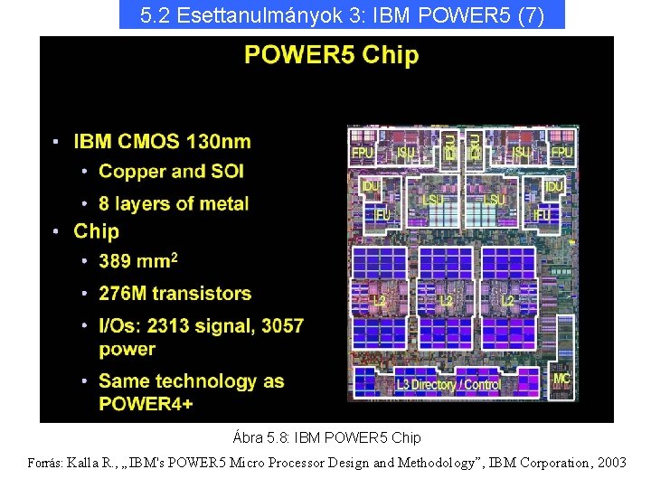 5. 2 Esettanulmányok 3: IBM POWER 5 (7) Ábra 5. 8: IBM POWER 5