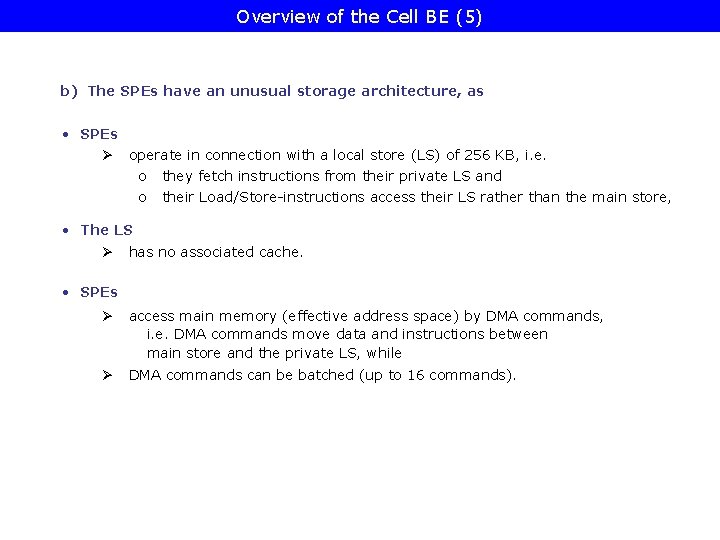 Overview of the Cell BE (5) b) The SPEs have an unusual storage architecture,