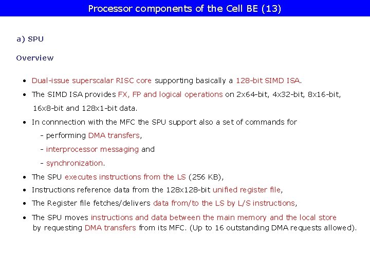 Processor components of the Cell BE (13) a) SPU Overview • Dual-issue superscalar RISC