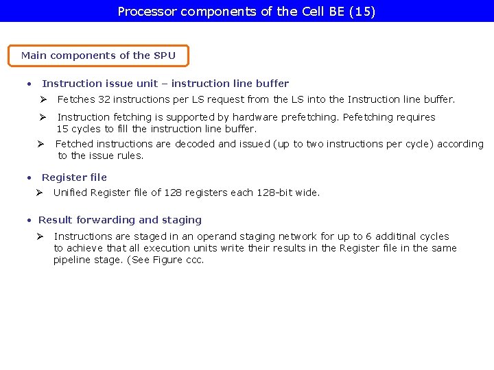 Processor components of the Cell BE (15) Main components of the SPU • Instruction