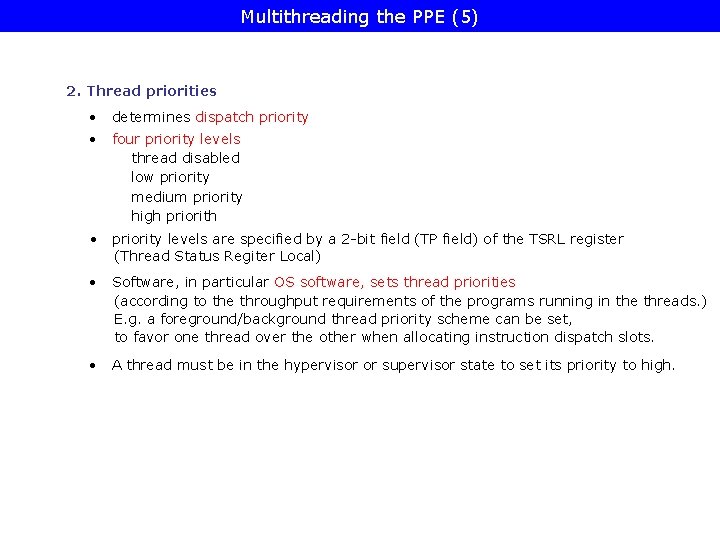 Multithreading the PPE (5) 2. Thread priorities • determines dispatch priority • four priority