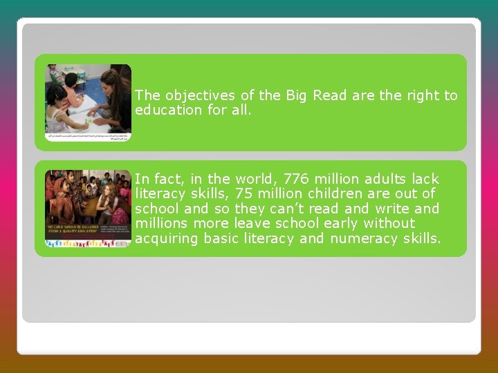 The objectives of the Big Read are the right to education for all. In