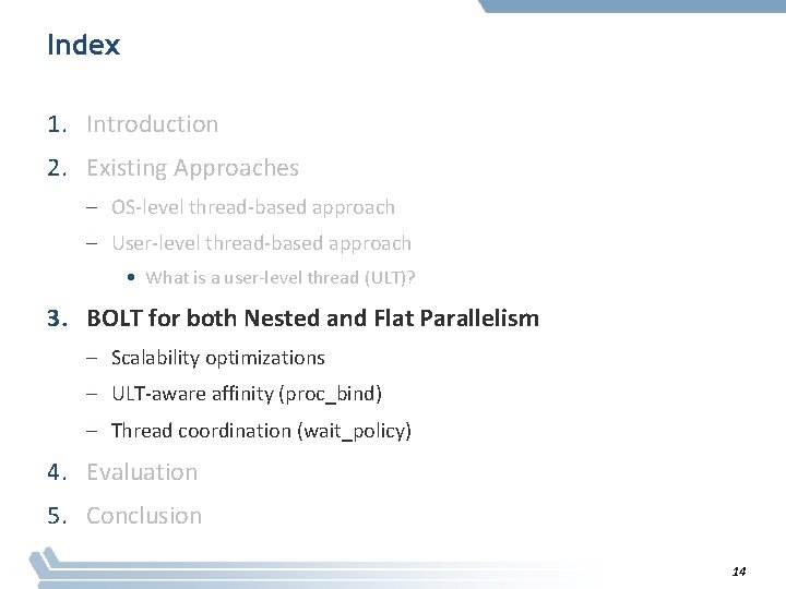 Index 1. Introduction 2. Existing Approaches – OS-level thread-based approach – User-level thread-based approach