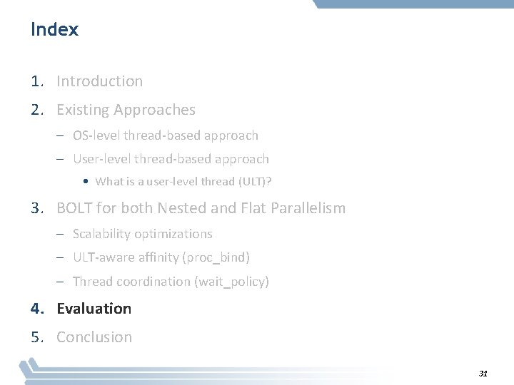 Index 1. Introduction 2. Existing Approaches – OS-level thread-based approach – User-level thread-based approach