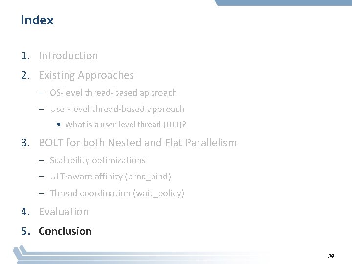 Index 1. Introduction 2. Existing Approaches – OS-level thread-based approach – User-level thread-based approach
