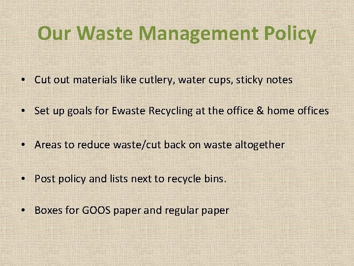Our Waste Management Policy • Cut out materials like cutlery, water cups, sticky notes