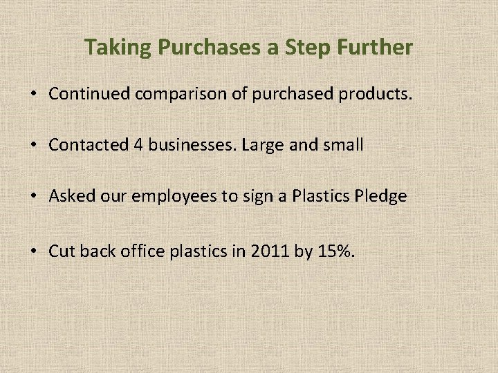 Taking Purchases a Step Further • Continued comparison of purchased products. • Contacted 4