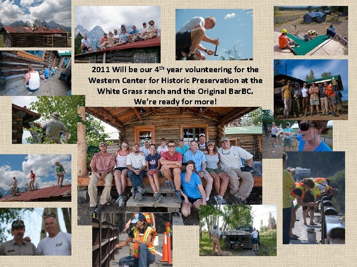 2011 Will be our 4 th year volunteering for the Western Center for Historic