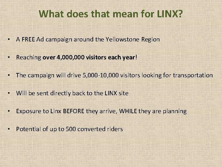 What does that mean for LINX? • A FREE Ad campaign around the Yellowstone
