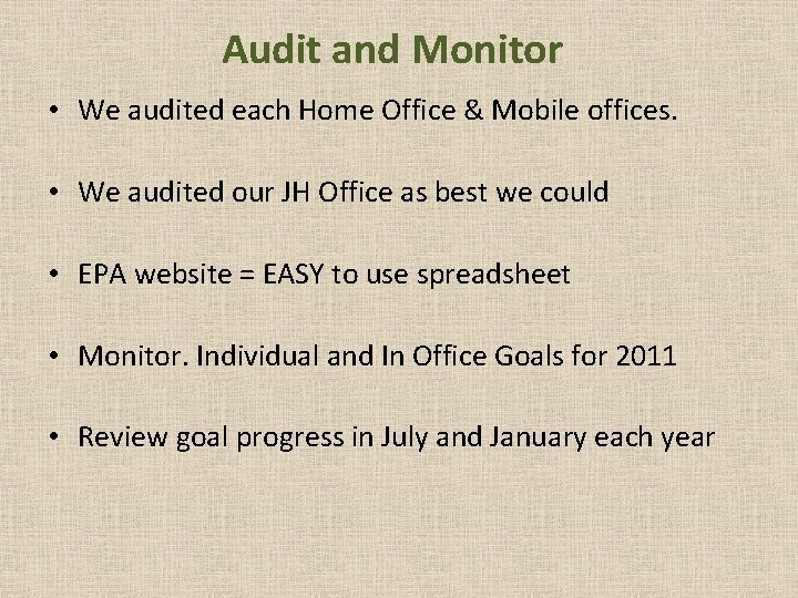 Audit and Monitor • We audited each Home Office & Mobile offices. • We