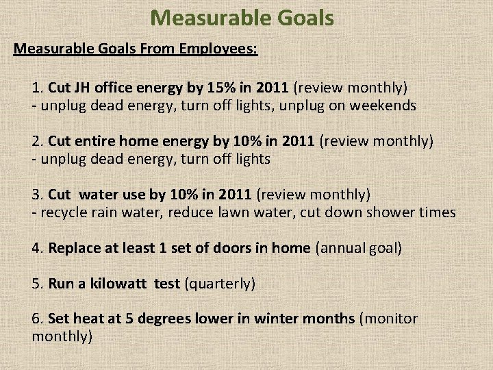Measurable Goals From Employees: 1. Cut JH office energy by 15% in 2011 (review