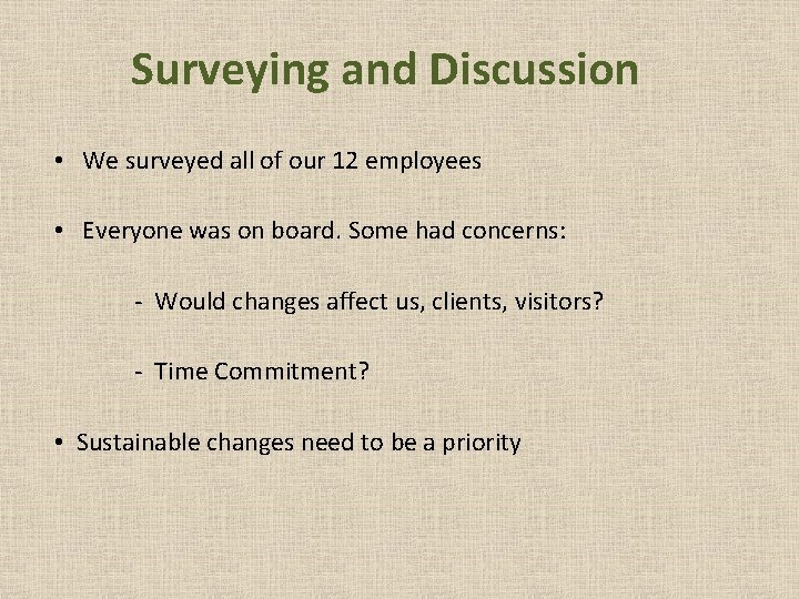 Surveying and Discussion • We surveyed all of our 12 employees • Everyone was