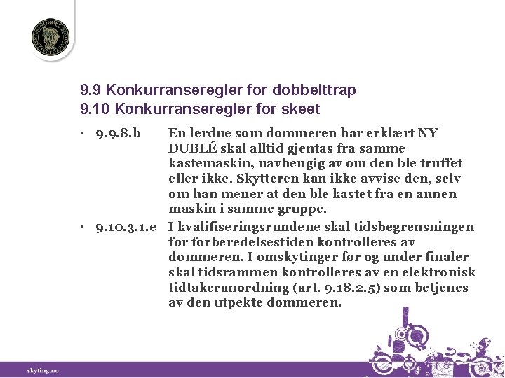 9. 9 Konkurranseregler for dobbelttrap 9. 10 Konkurranseregler for skeet • 9. 9. 8.