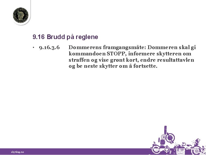 9. 16 Brudd på reglene • 9. 16. 3. 6 Dommerens framgangsmåte: Dommeren skal